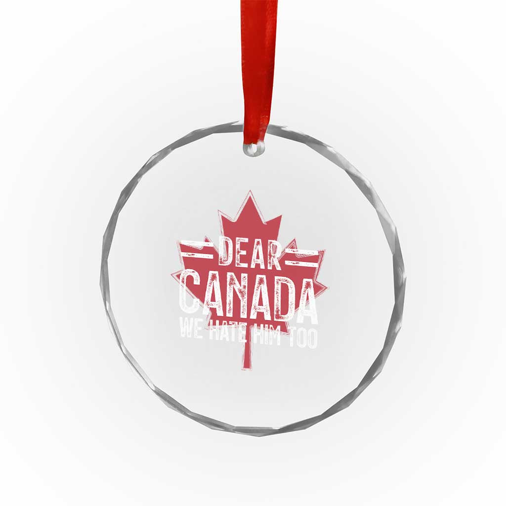 Funny Dear Canada We Hate Him Too Crystal Glass Ornament Maple Leaf TS11 Print Your Wear