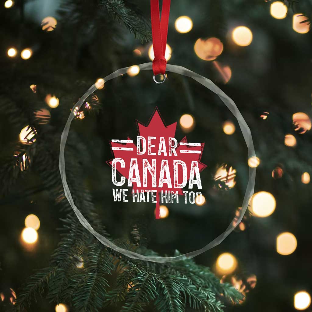 Funny Dear Canada We Hate Him Too Crystal Glass Ornament Maple Leaf TS11 Print Your Wear