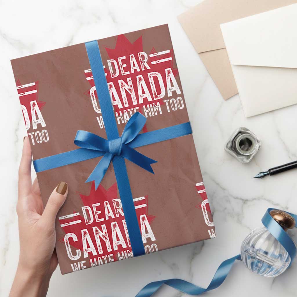 Funny Dear Canada We Hate Him Too Wrapping Paper Roll Maple Leaf TS11 Mocha Print Your Wear