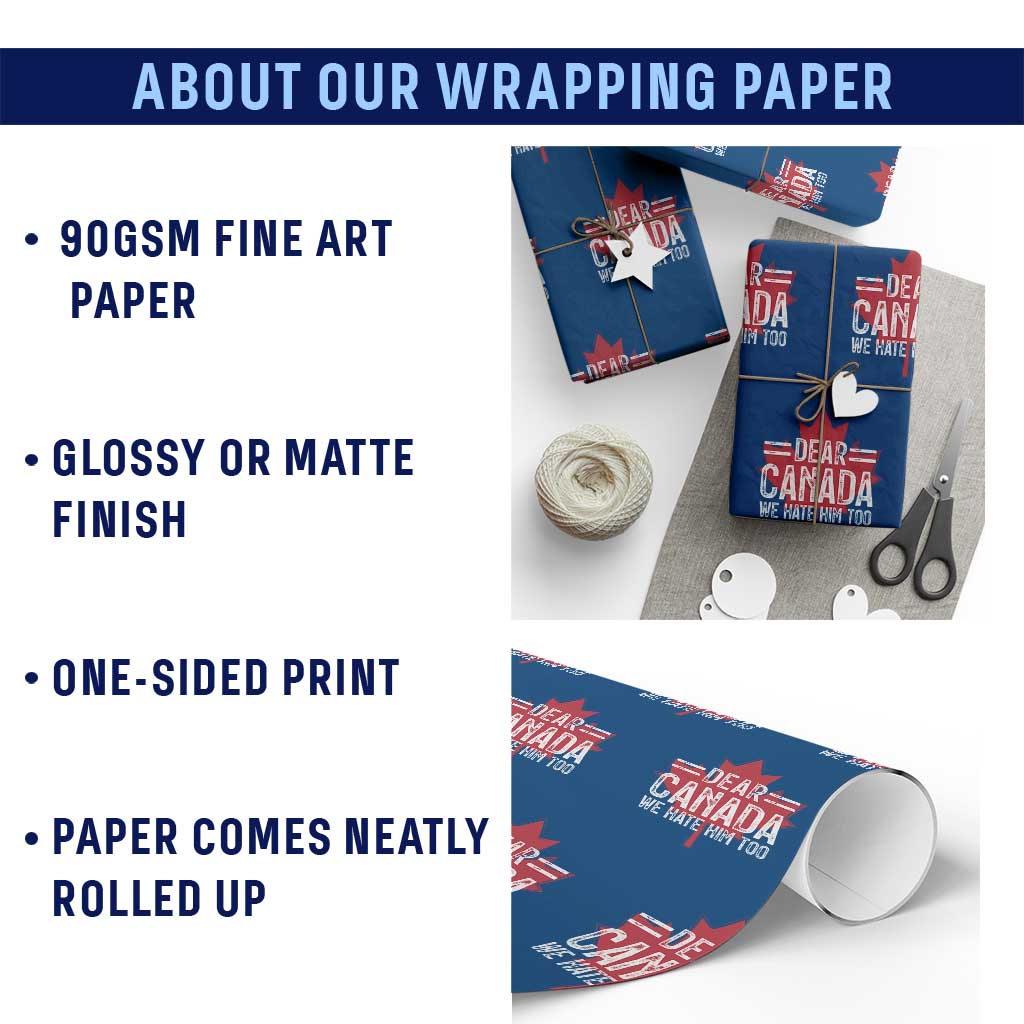 Funny Dear Canada We Hate Him Too Wrapping Paper Roll Maple Leaf TS11 Print Your Wear