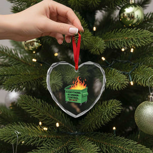 Funny Dumpster Fire Heart Crystal Glass Ornament Everything Is Under Control Or Not TS11 Print Your Wear