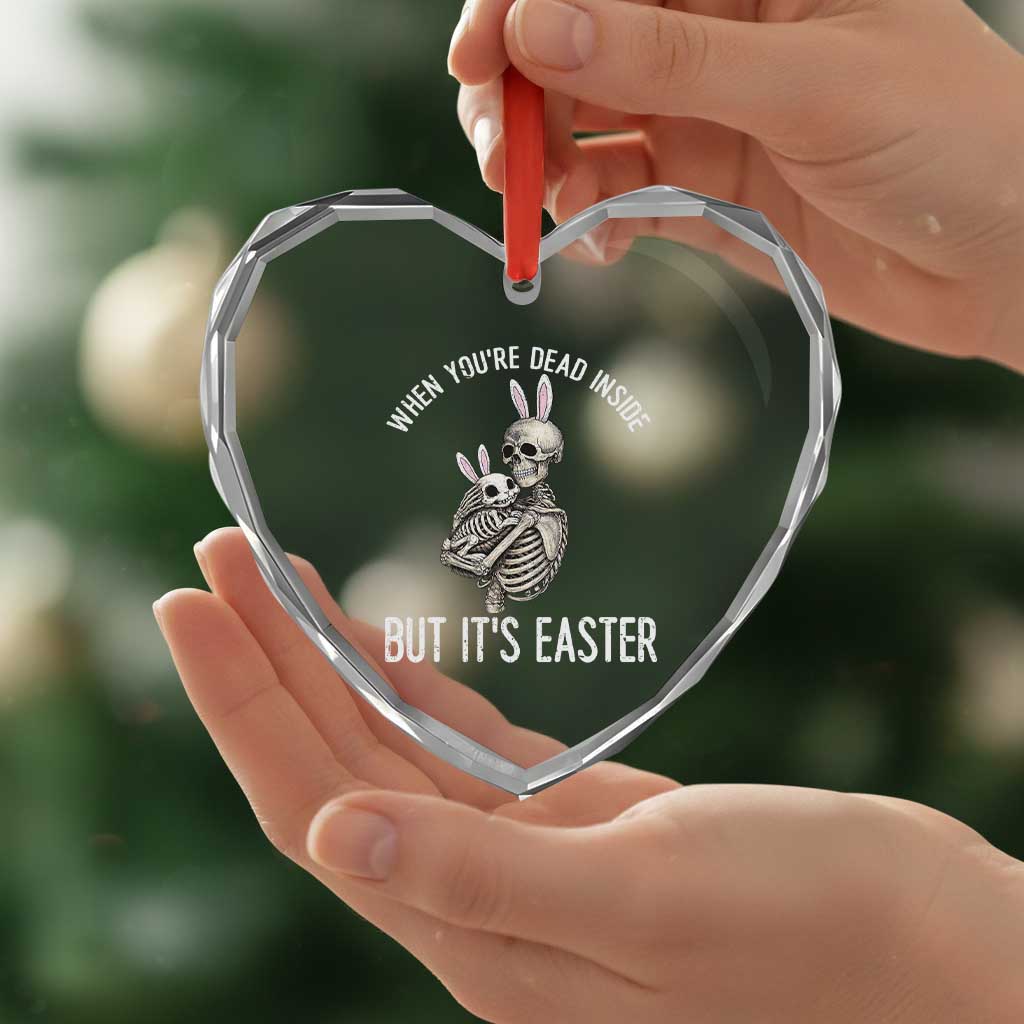 Funny Easter Bunny Skeleton Heart Crystal Glass Ornament Dead Inside But It Is Easter TS12 Print Your Wear