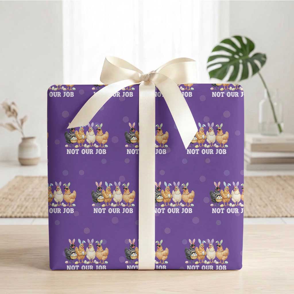 Funny Easter Chicken Wrapping Paper Roll Not Our Job Bunny Hen Egg Hunter TS11 Purple Print Your Wear