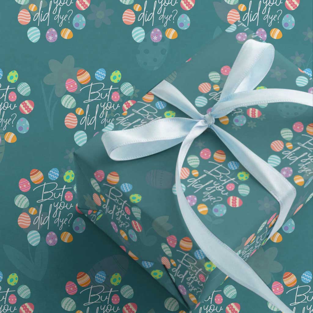 Funny Easter Day Wrapping Paper Roll But Did You Dye Easter Eggs TS11 Teal Print Your Wear