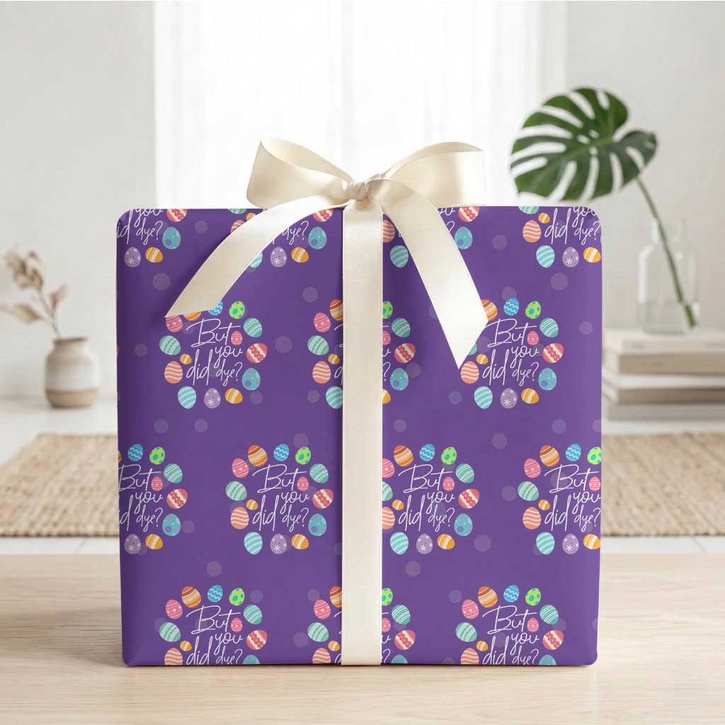 Funny Easter Day Wrapping Paper Roll But Did You Dye Easter Eggs TS11 Purple Print Your Wear