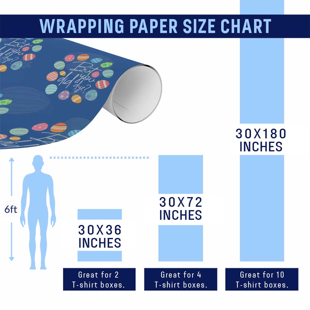 Funny Easter Day Wrapping Paper Roll But Did You Dye Easter Eggs TS11 Print Your Wear