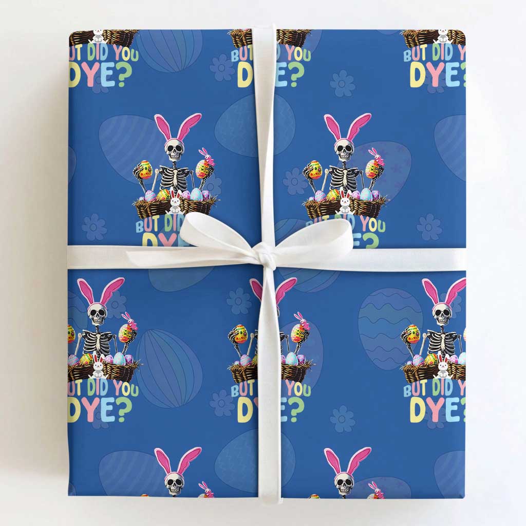 Funny Easter Skeleton Wrapping Paper Roll But Did You Dye Easter Day Sunday TS02 Royal Blue Print Your Wear