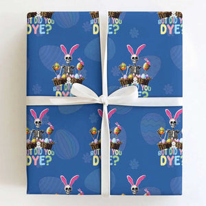 Funny Easter Skeleton Wrapping Paper Roll But Did You Dye Easter Day Sunday TS02 Royal Blue Print Your Wear