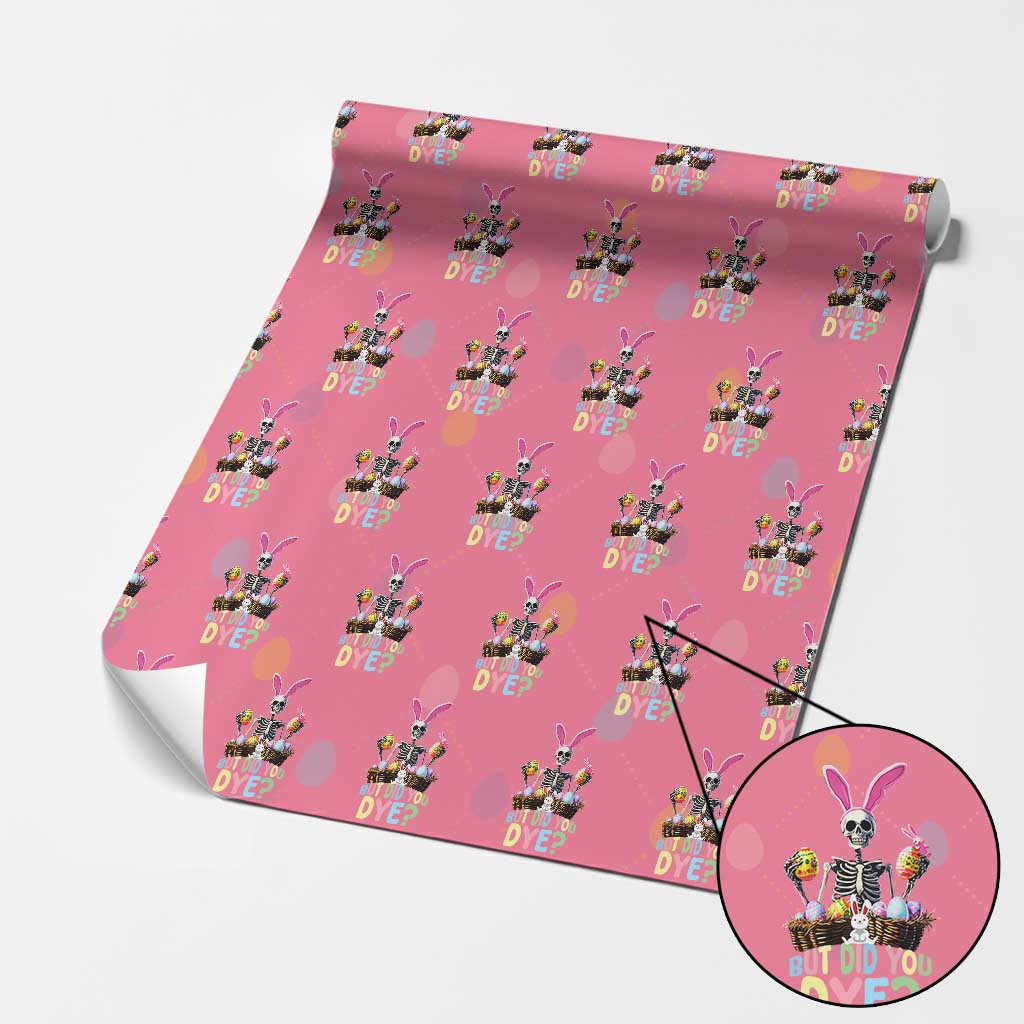 Funny Easter Skeleton Wrapping Paper Roll But Did You Dye Easter Day Sunday TS02 Pink Print Your Wear