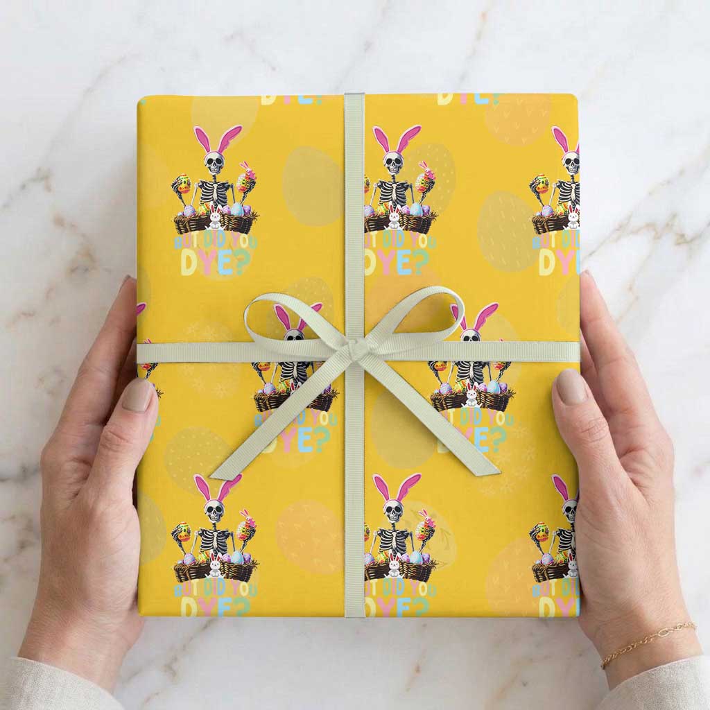 Funny Easter Skeleton Wrapping Paper Roll But Did You Dye Easter Day Sunday TS02 Yellow Print Your Wear
