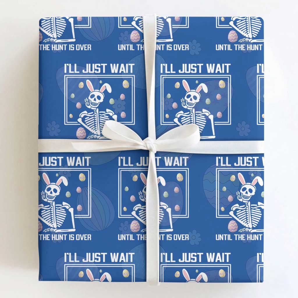 Funny Easter Skeleton Wrapping Paper Roll I'll Just Wait Until The Hunt Is Over TS14 Royal Blue Print Your Wear