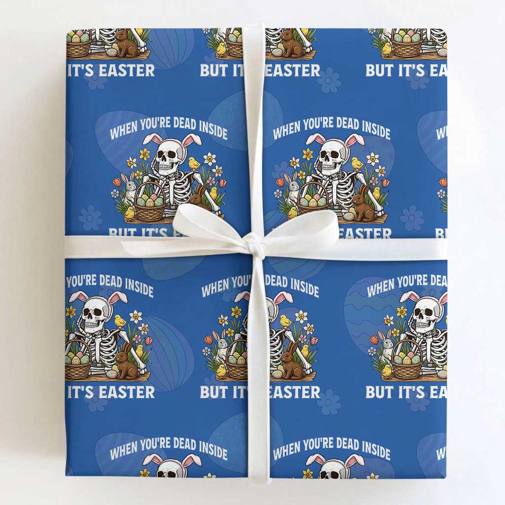 Funny Easter Skeleton Wrapping Paper Roll When You're Dead Inside But It's Easter TS14 Royal Blue Print Your Wear