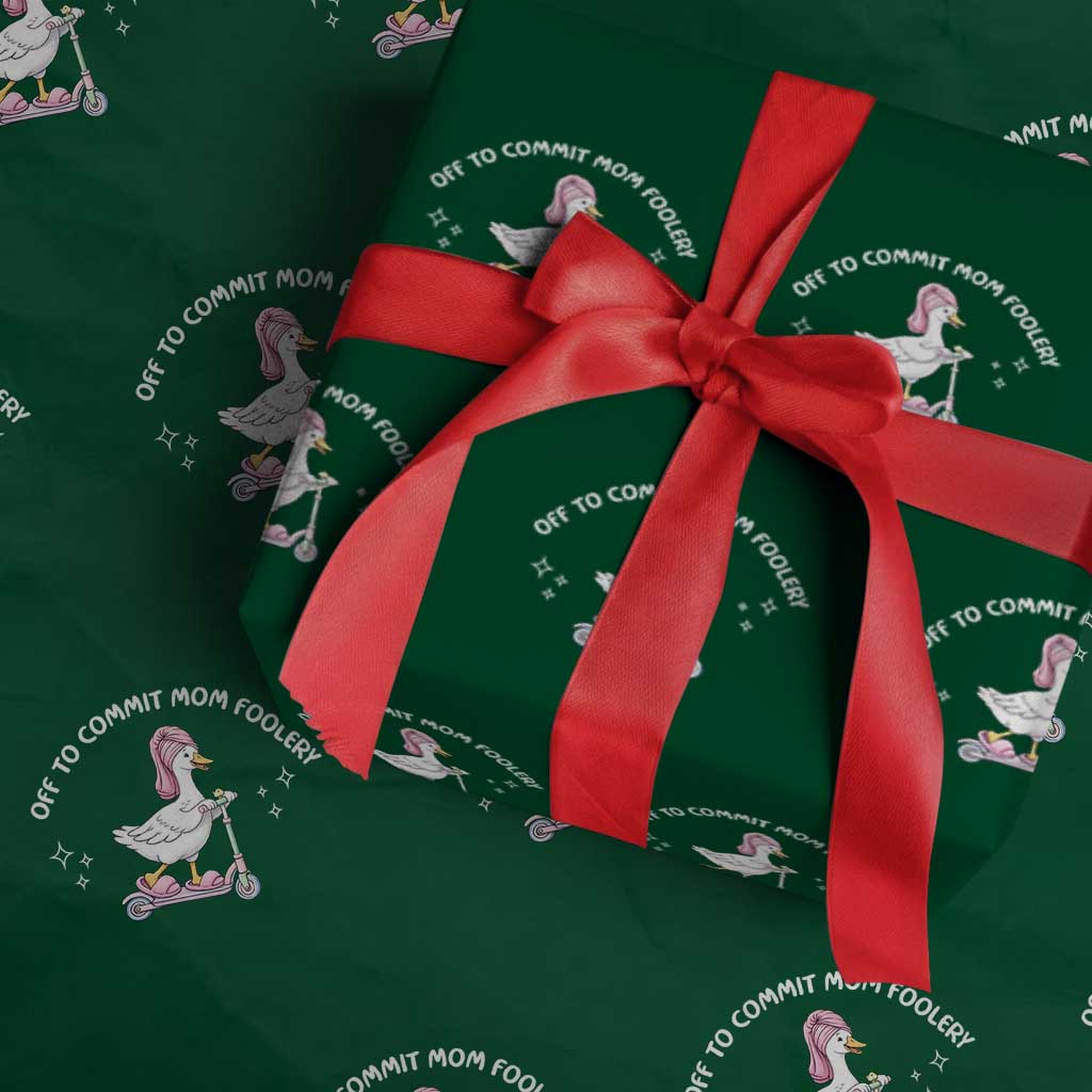 Funny Goose Mom Wrapping Paper Roll Off To Commit Mom Foolery TS14 Green Print Your Wear