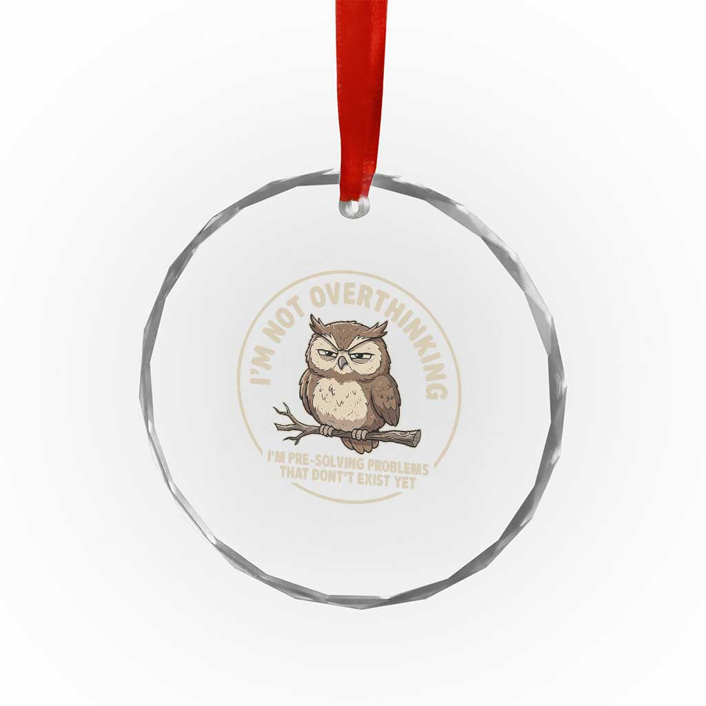Funny Grumpy Owl Overthinker Crystal Glass Ornament Im Not Overthinking Im Pre Solving Problems Introvert Anxiety Humor TS02 Print Your Wear