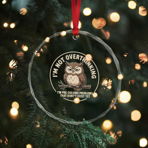 Funny Grumpy Owl Overthinker Crystal Glass Ornament Im Not Overthinking Im Pre Solving Problems Introvert Anxiety Humor TS02 Print Your Wear