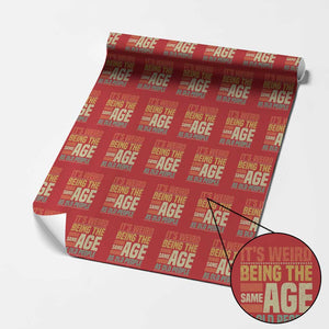 Funny Its Weird Being The Same Age As Old People Wrapping Paper Roll TS11 Red Print Your Wear