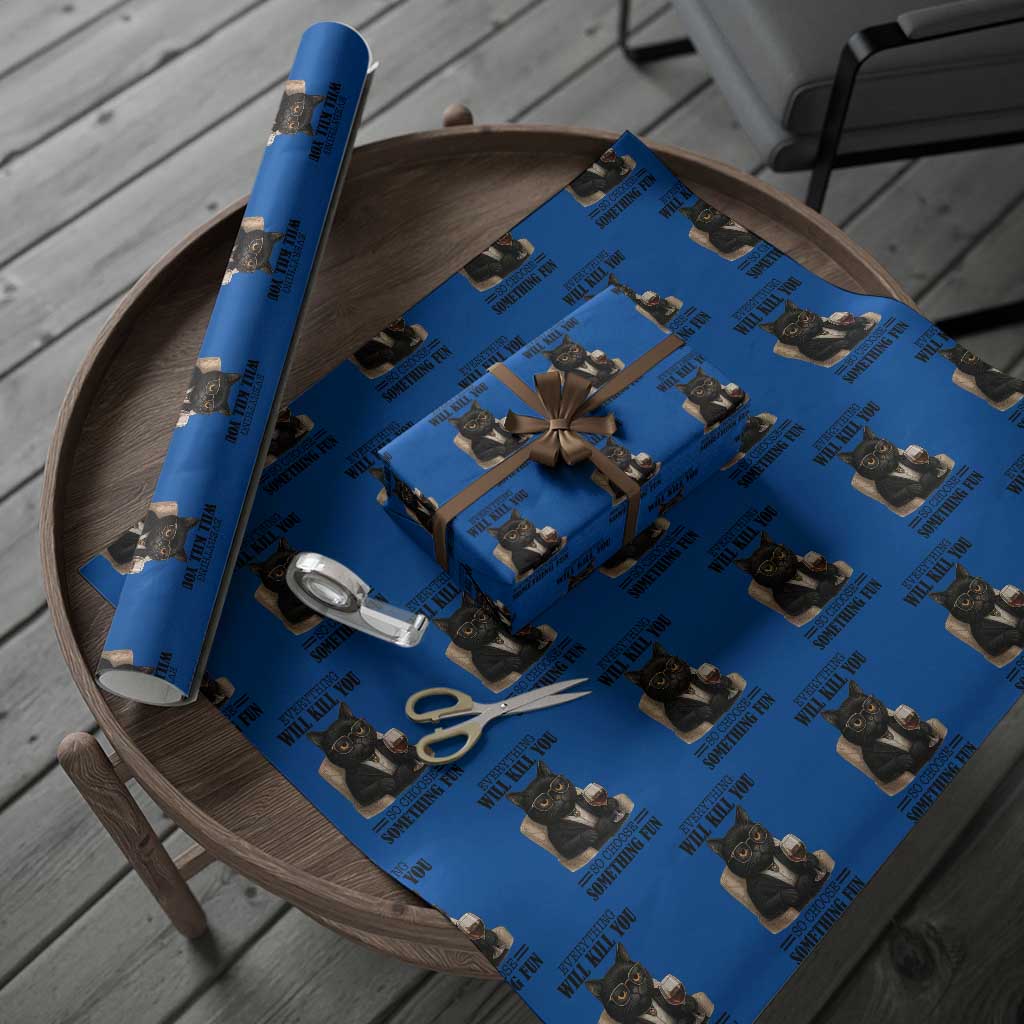 Funny Sarcastic Cat Wrapping Paper Roll Everything Will Kill You So Choose Something Fun TS12 Blue Print Your Wear
