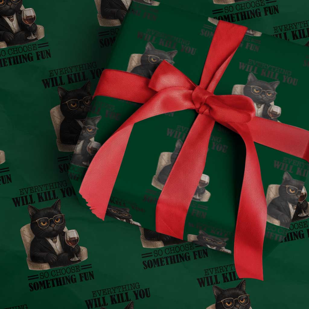 Funny Sarcastic Cat Wrapping Paper Roll Everything Will Kill You So Choose Something Fun TS12 Green Print Your Wear