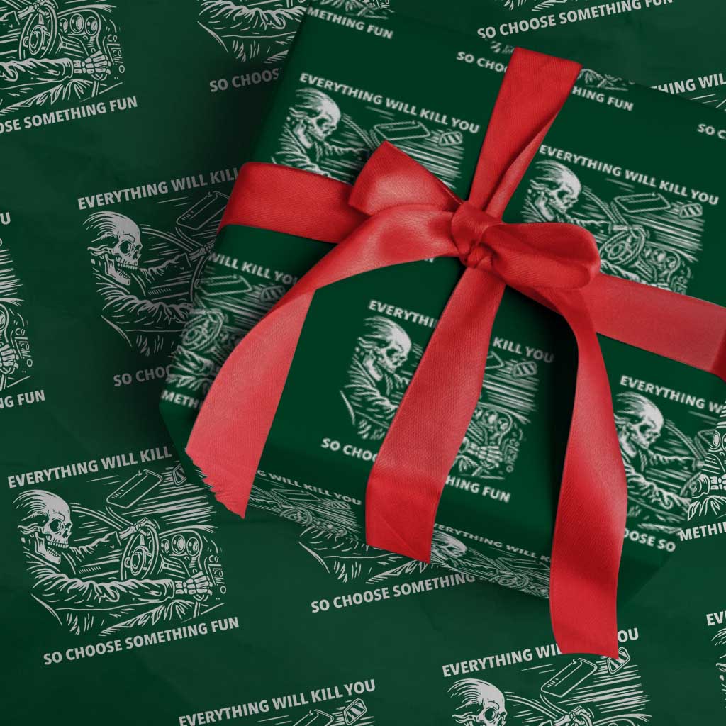 Funny Skeleton Driver Dark Humor Wrapping Paper Roll Everything Will Kill You So Choose Something Fun TS02 Green Print Your Wear