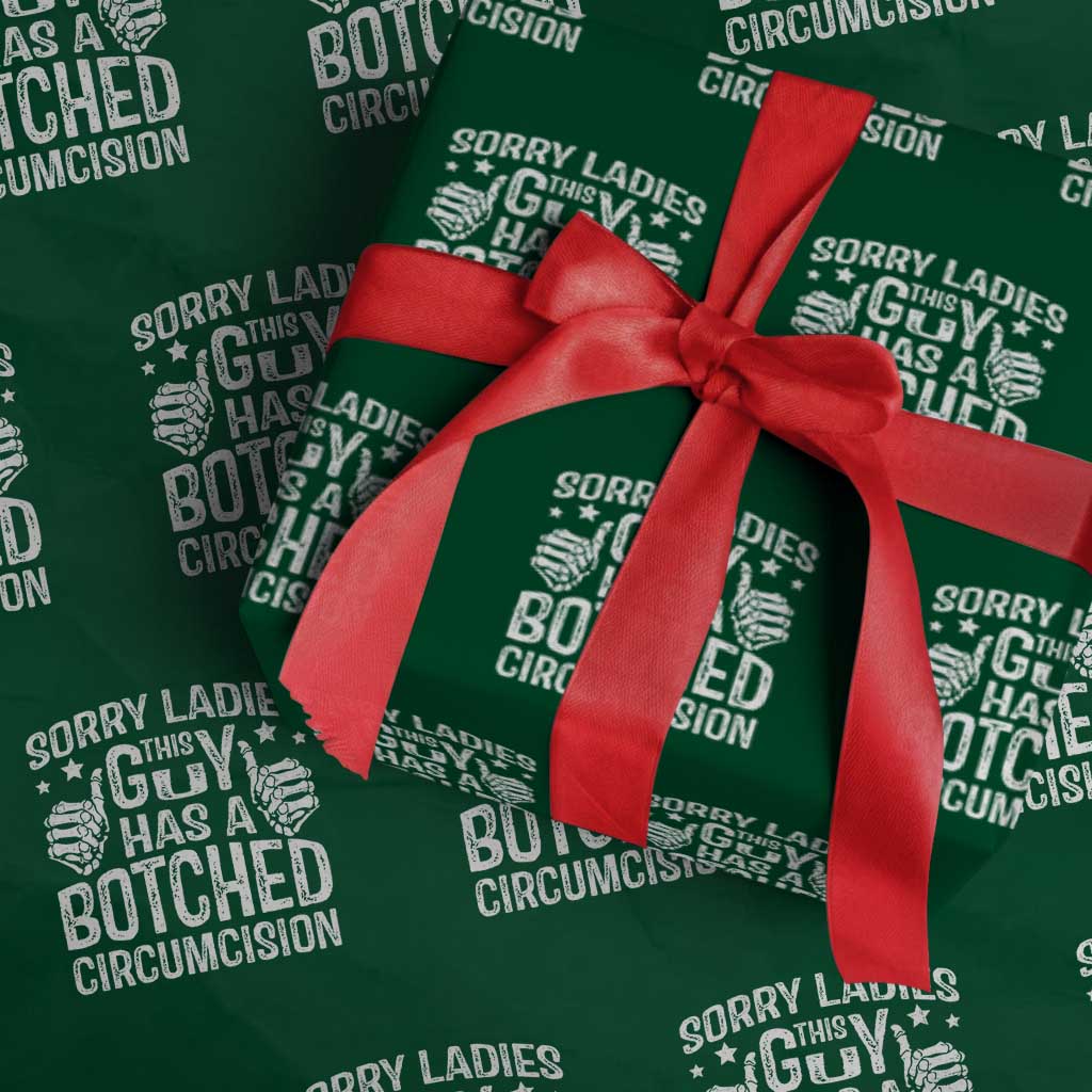 Funny Sorry Ladies This Guy Has A Botched Circumcision Wrapping Paper Roll TS11 Green Print Your Wear