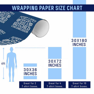Funny Sorry Ladies This Guy Has A Botched Circumcision Wrapping Paper Roll TS11 Print Your Wear