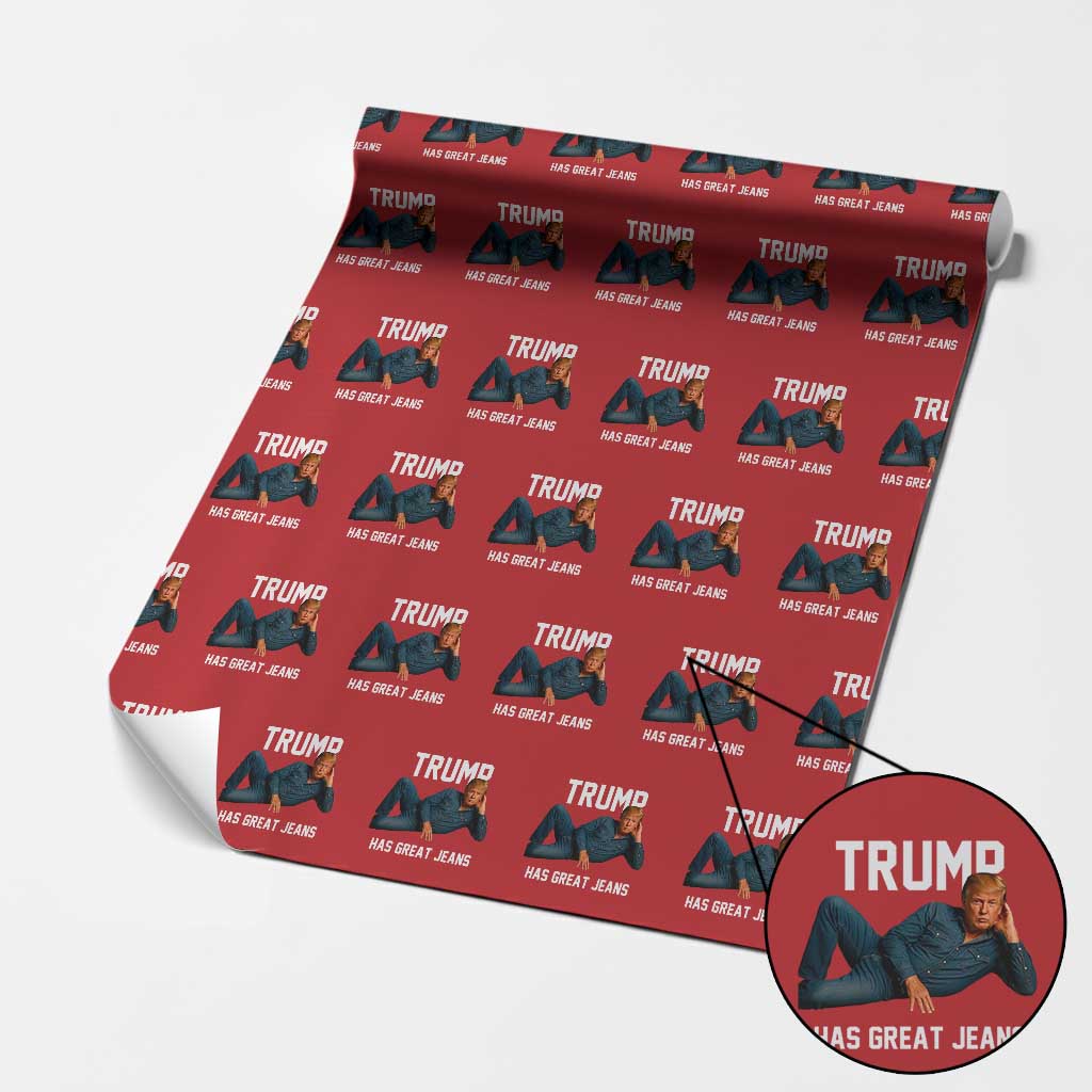 Funny Trump Has Great Jeans Wrapping Paper Roll Model Posing Parody Denim TS02 Red Print Your Wear