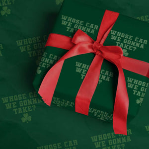 Funny Whose Car We Gonna Take Meme Shamrock Wrapping Paper Roll TS11 Green Print Your Wear