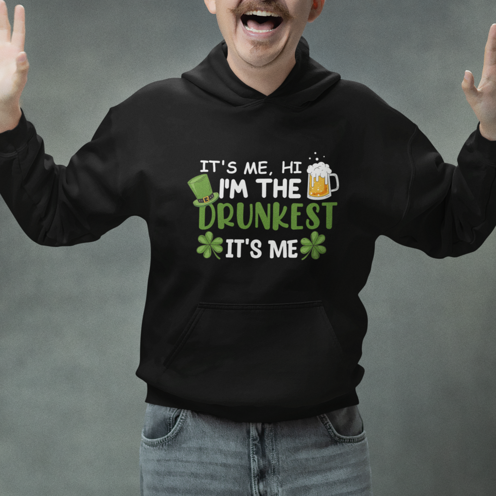 Funny St. Patricks Day Drinking Hoodie It's Me Hi I'm The Drunkest Beers Lovers TS02 Printyourwear