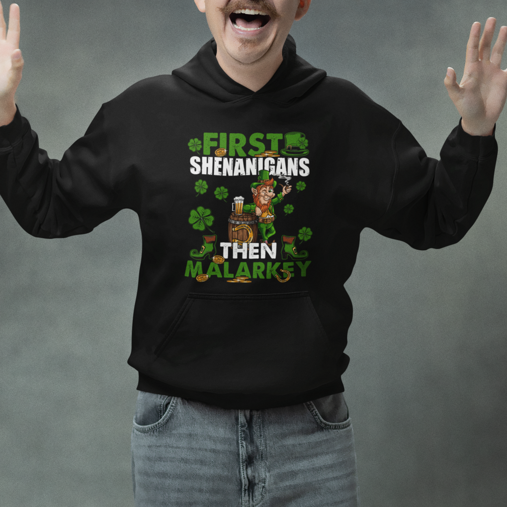 Funny St. Patricks Day Hoodie First Shenanigans Then Malarkey Drinking Leprechaun TS02 Printyourwear