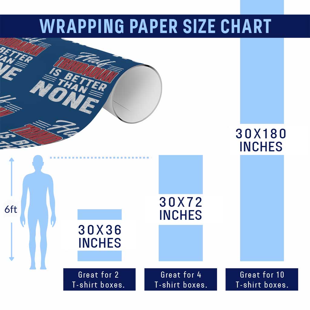 Half Trinidadian Is Better Than None Wrapping Paper Roll Trini Pride TS10 Print Your Wear