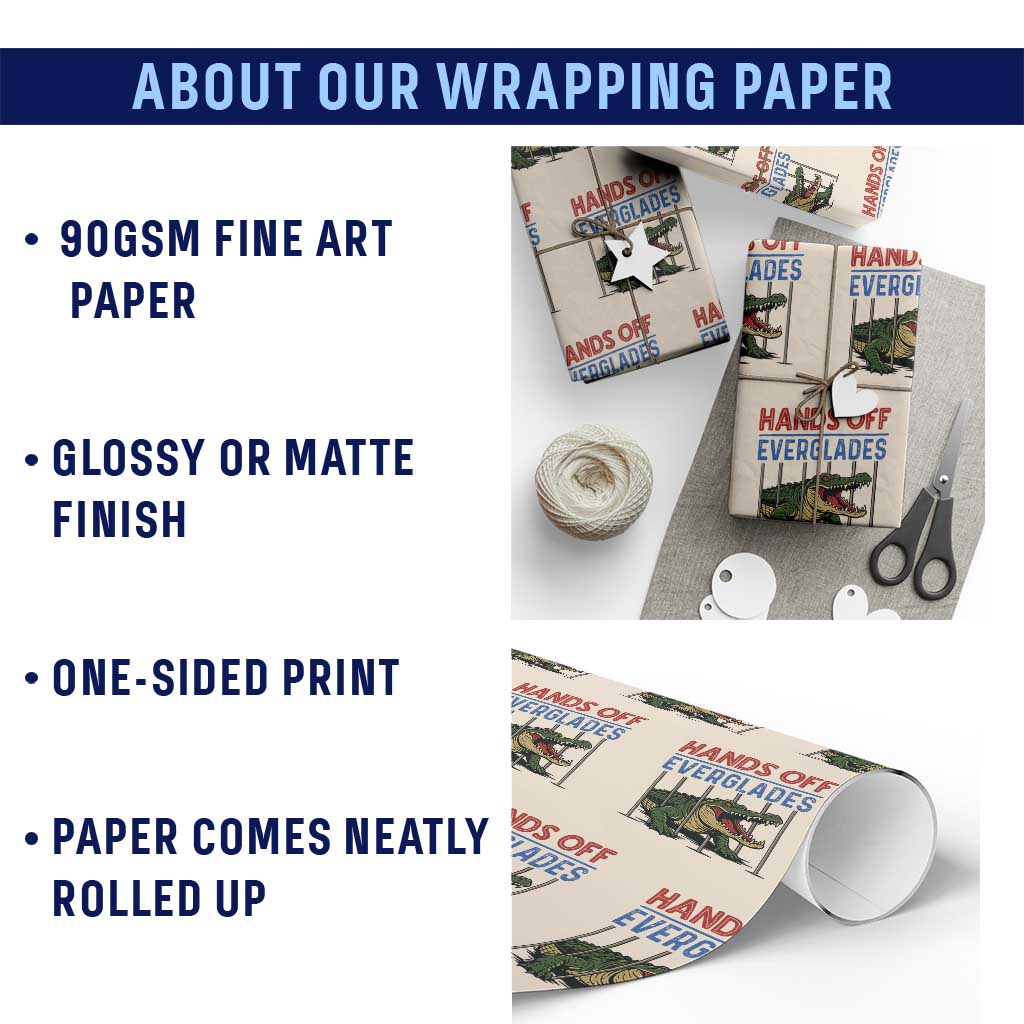 Hands Off Everglades Wrapping Paper Roll Alligator Protest TS02 Print Your Wear