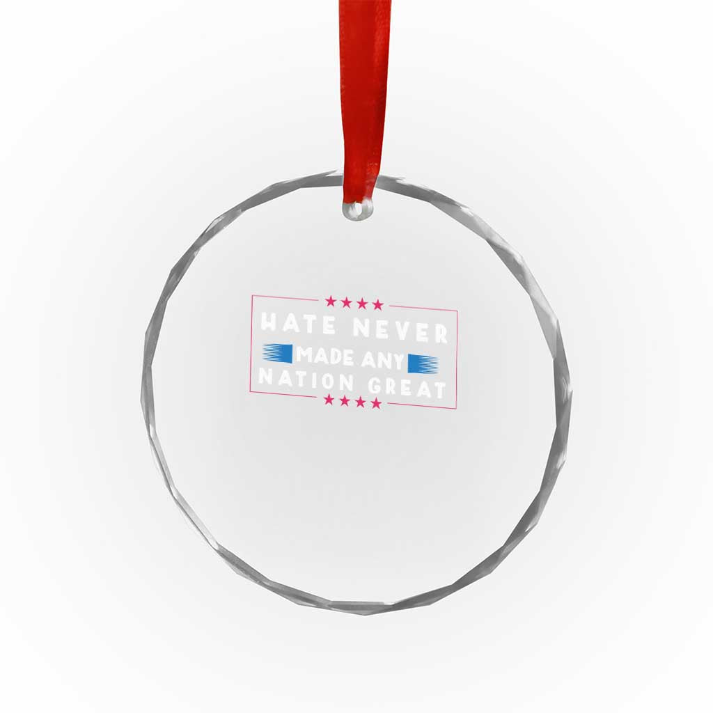 Hate Never Made Any Nation Great Crystal Glass Ornament TS02 Print Your Wear
