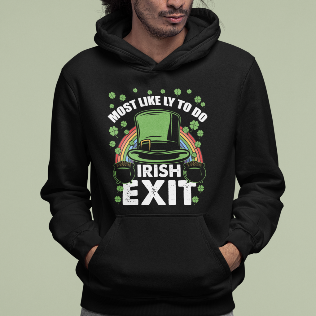 Funny St. Patricks Day Drinking Hoodie Most Likely To Do Irish Exit Leprechaun Hat Rainbow TS02 Printyourwear