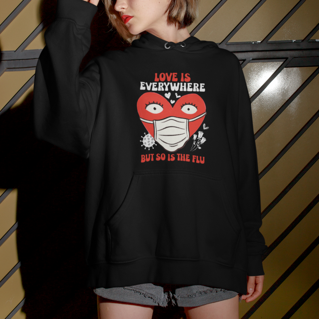 Funny Nurse Anti Valentine Hoodie Love Is Everywhere But So Is The Flu TS02 Printyourwear