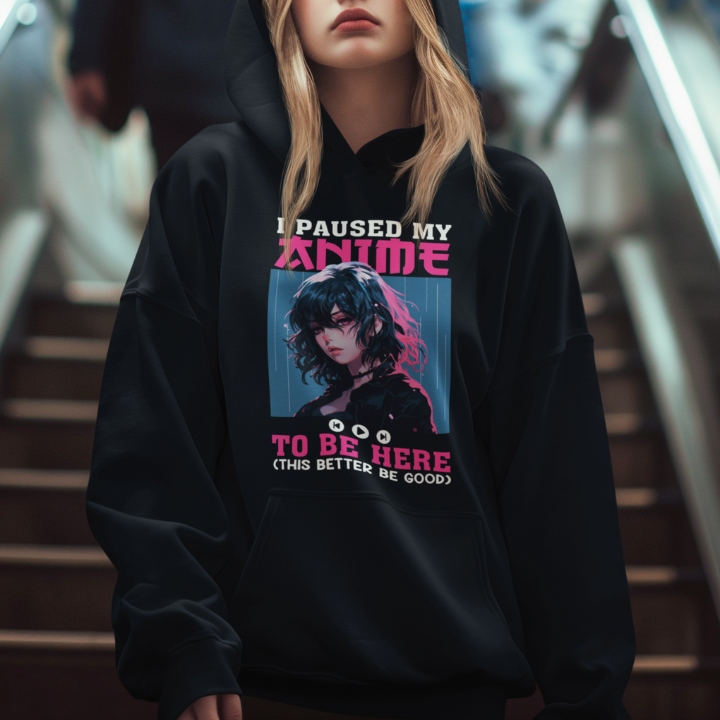 I Paused My Anime To Be Here Hoodie TS09 Printyourwear