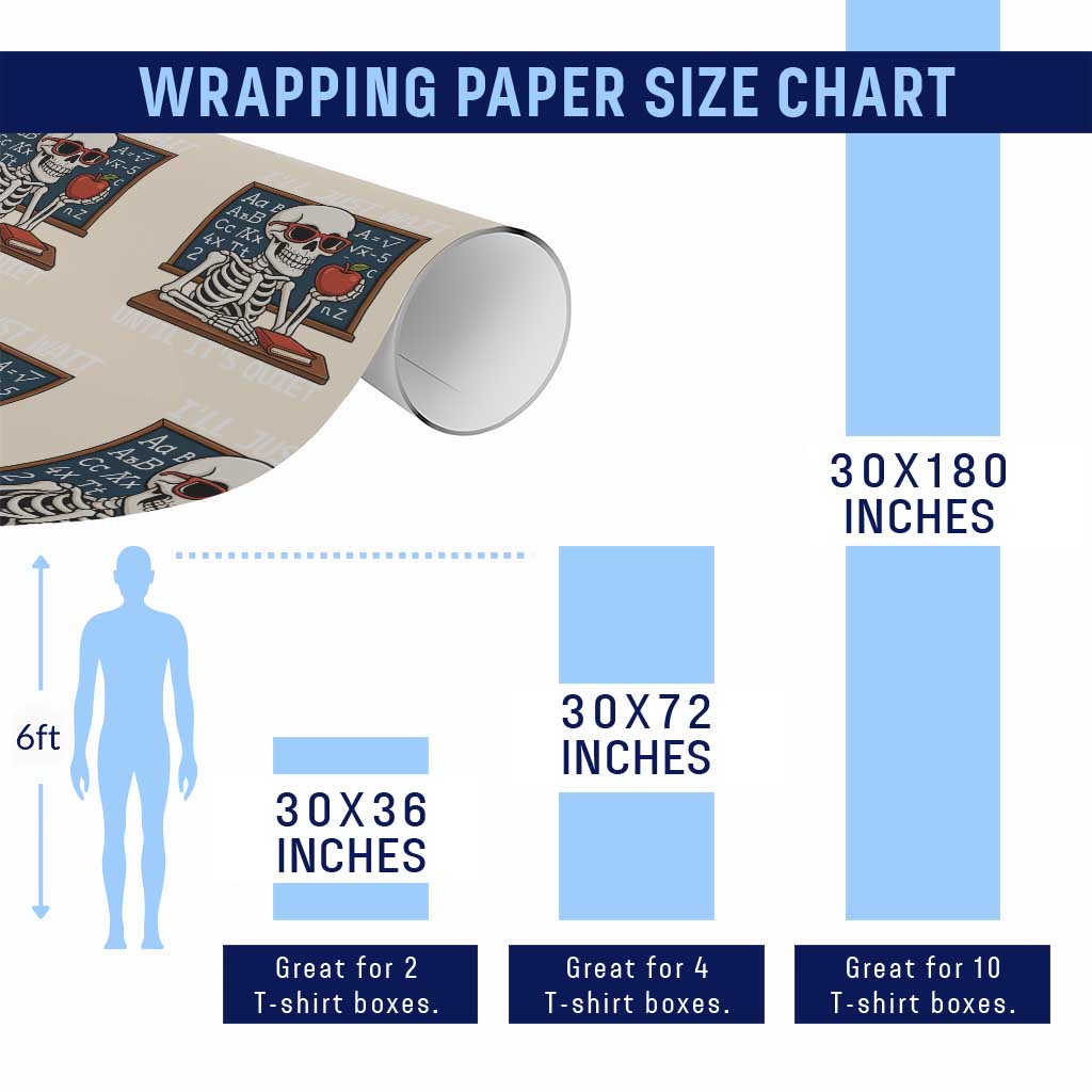 I Will Just Wait Until It Is Quite Wrapping Paper Roll Funny Skeleton Teacher TS14 Print Your Wear