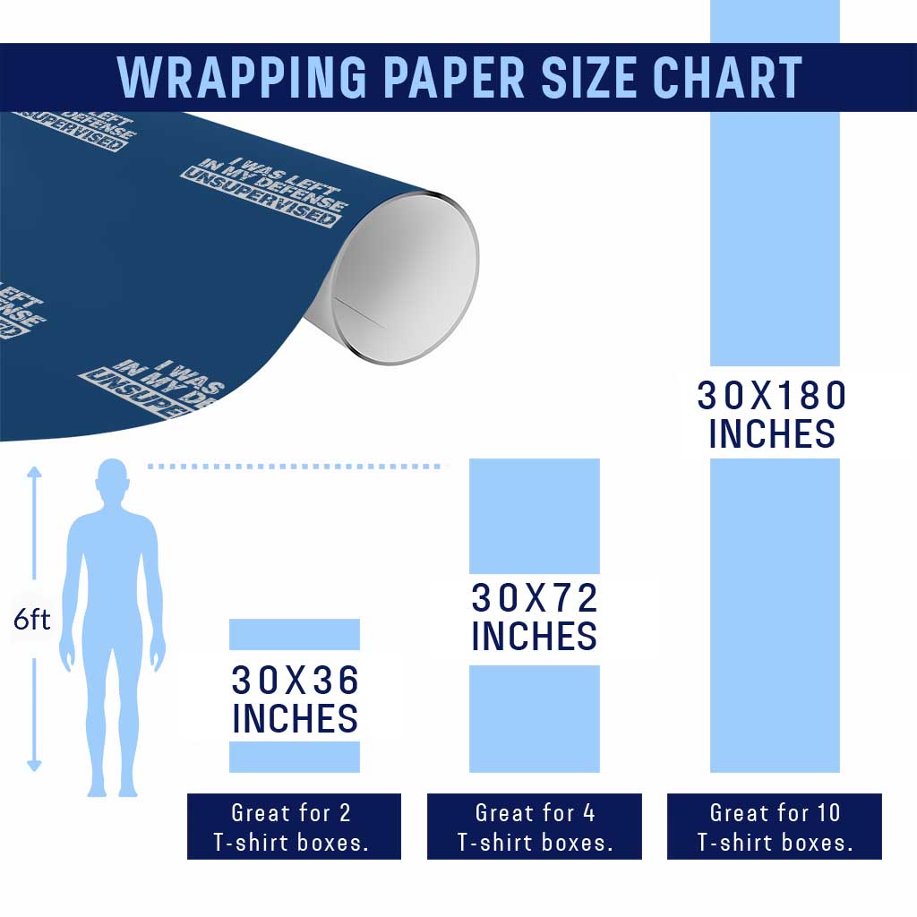 In My Defense I Was Left Unsupervised Wrapping Paper Roll TS10 Print Your Wear