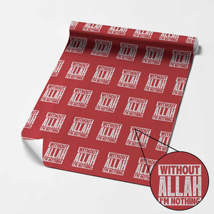 Islam Muslim Wrapping Paper Roll Without Allah I'm Nothing TS02 Red Print Your Wear
