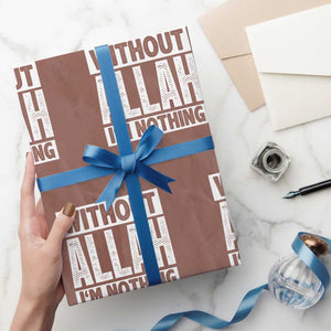 Islam Muslim Wrapping Paper Roll Without Allah I'm Nothing TS02 Mocha Print Your Wear