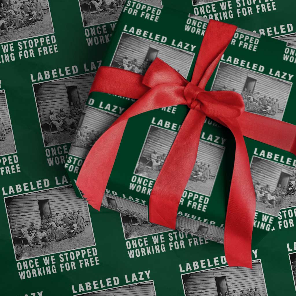 Labeled Lazy Once We Stopped Working For Free Wrapping Paper Roll TS11 Green Print Your Wear