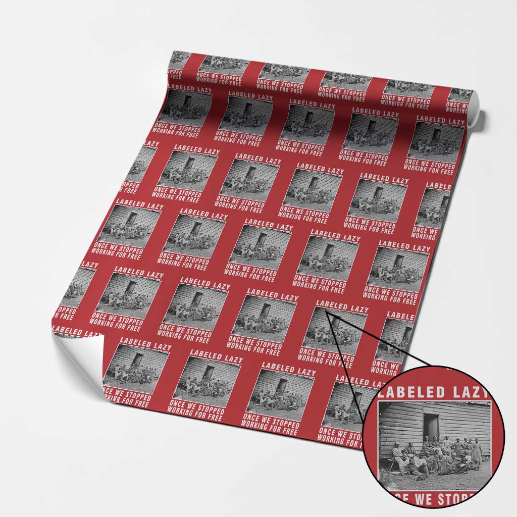 Labeled Lazy Once We Stopped Working For Free Wrapping Paper Roll TS11 Red Print Your Wear