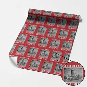 Labeled Lazy Once We Stopped Working For Free Wrapping Paper Roll TS11 Red Print Your Wear