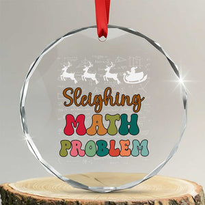 Math Teacher Crystal Glass Ornament Sleighing Math Problem Xmas Gift TS10 Transparent Glass 3'' Circle Print Your Wear