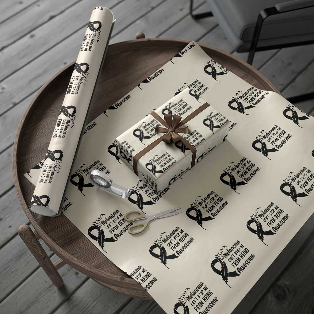 Melanoma Cant Stop Me From Being Awesome Wrapping Paper Roll Support Squad Gift TS12 Beige Print Your Wear