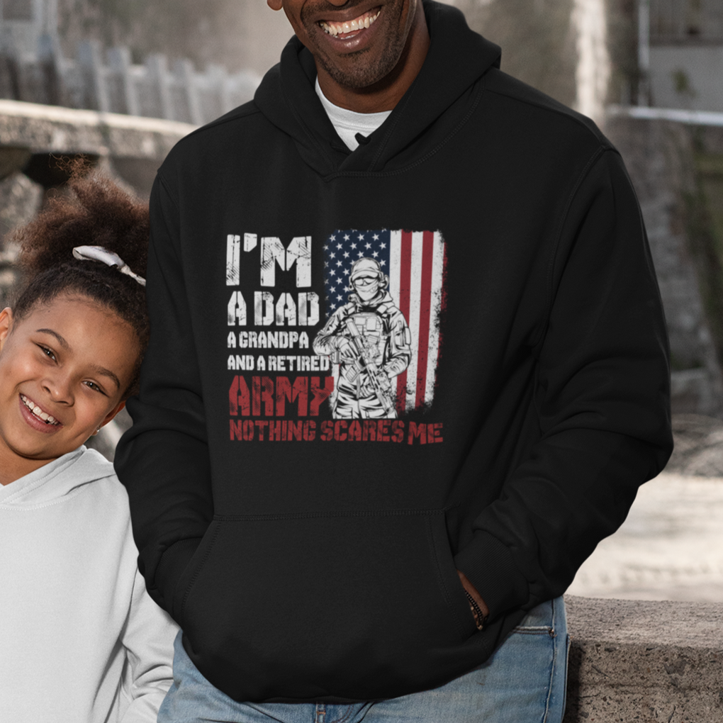 Retirement Hoodie I'm A Dad A Grandpa And A Retired Army Nothing Scares Me TS09 Printyourwear