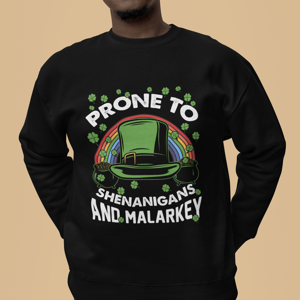 Funny St. Patricks Day Sweatshirt Prone To Shenanigans And Malarkey Leprechaun Hat Rainbow TS02 Printyourwear