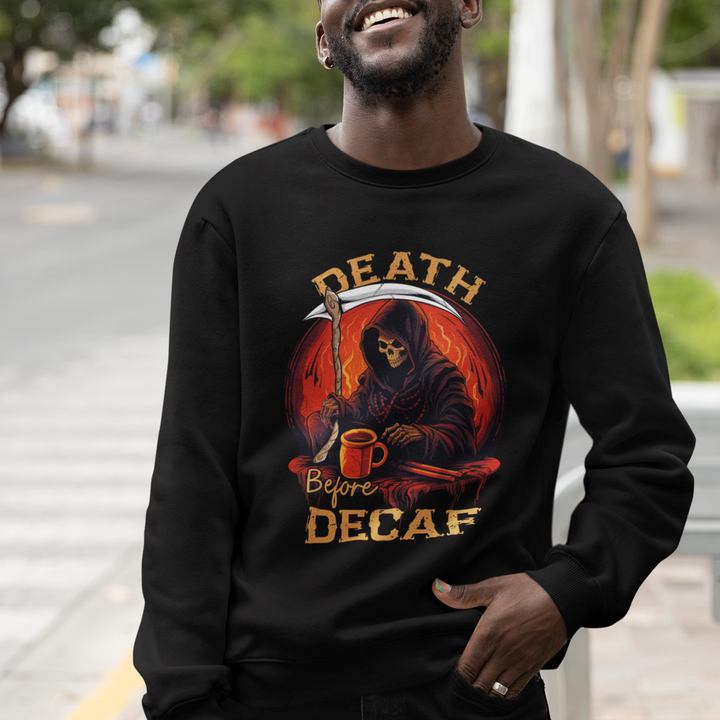 Death Before Decaf Skeleton Caffeine Coffee Drinker Sweatshirt TS09 Printyourwear