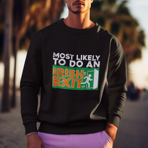 Funny St. Patricks Day Sweatshirt Most Likely To Do An Irish Exit TS02 Printyourwear