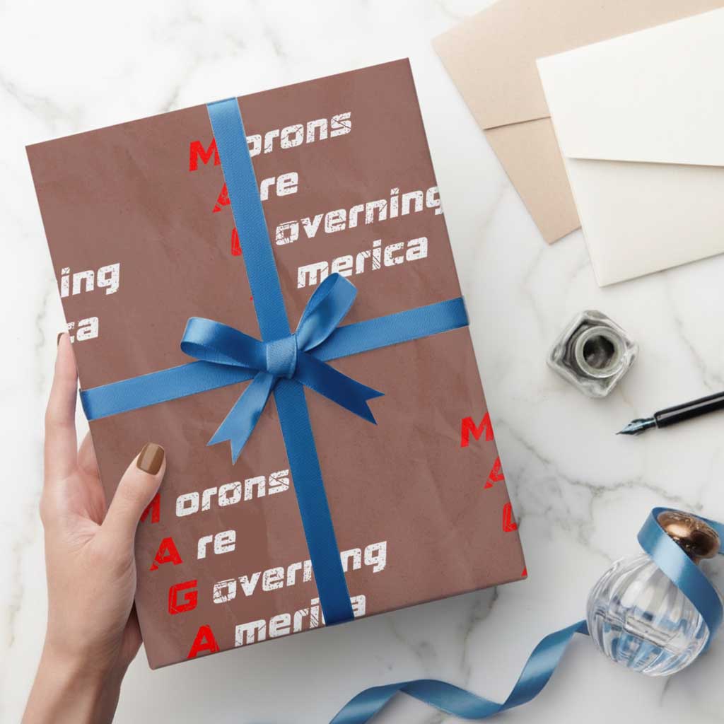 Morons Are Governing America Wrapping Paper Roll TS10 Mocha Print Your Wear