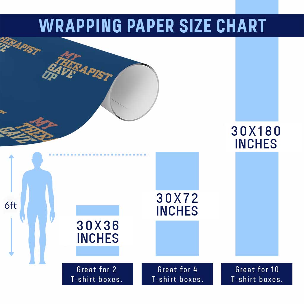 My Therapist Gave Up Wrapping Paper Roll TS10 Print Your Wear